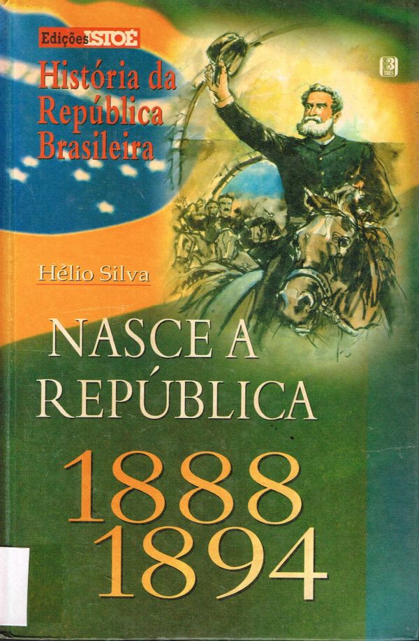 Nasce a República - 1888/1894
